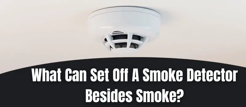 What Can Set Off A Smoke Detector Besides Smokejpg 
