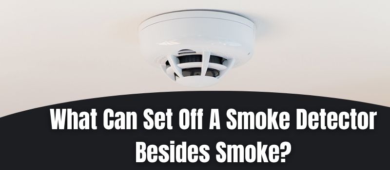 what-can-set-off-a-smoke-detector-besides-smoke