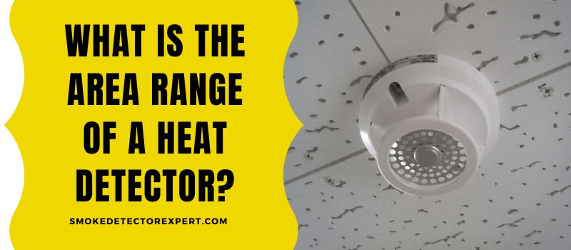 What Is The Area Range Of A Heat Detector Smoke Detector Expert   What Is The Area Range Of A Heat Detector 